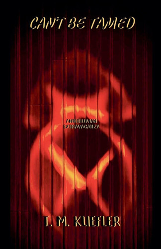 Can't Be Tamed (Antediluvian Extravaganza)