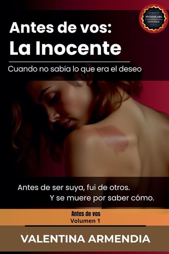 Antes que vos - La Inocente. Cuando no sabía lo que era el deseo