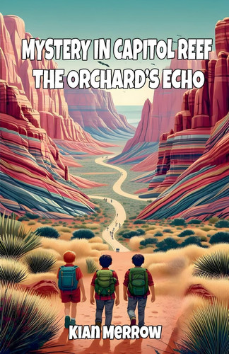 Mystery in Capitol Reef: The Orchard's Echo