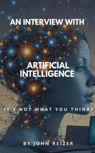 An Interview With Artificial Intelligence It's Not What You Think!