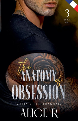 The Anatomy of Obsession Mafia Série, 3 Livres in One ! (Français) (The Anatomy of Obsession (Français)) (French Edition)