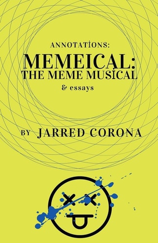 Memeical: The Meme Musical (Annotations)