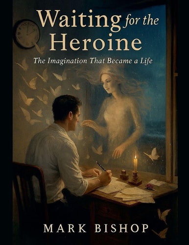 Waiting for the Heroine The Imagination That Became a Life