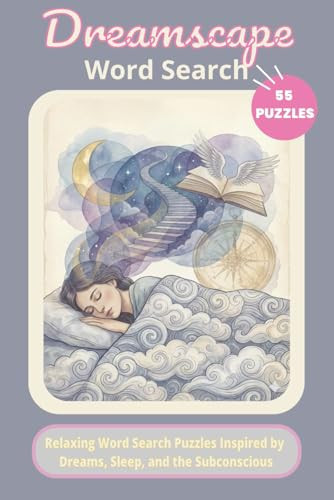 Dreamscape Word Search: 55 Relaxing Word Search Puzzles Inspired by Dreams, Sleep, Night, and Imagination