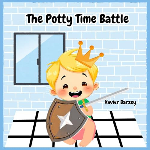 The Potty Time Battle: A Fun and Relatable Potty Training Story for Kids Ages 1-3, Overcoming Fears, Accidents and the Journey to Big Kid Success