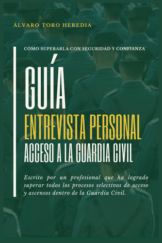 GUIA ENTREVISTA PERSONAL ACCESO A LA GUARDIA CIVIL: Cómo superarla con seguridad y confianza (Spanish Edition)