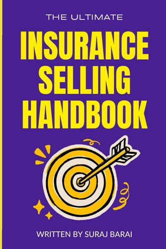 Insurance Selling Handbook: How to Sell Insurance Policy Easily - Best Guide Book For Insurance Sales