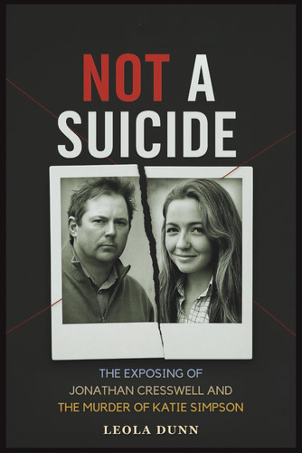 Not a Suicide: The Exposing of Jonathan Cresswell and the Murder of Katie Simpson