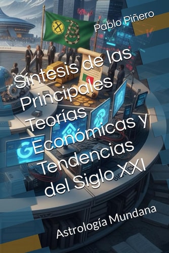 Síntesis de las Principales Teorías Económicas y Tendencias del Siglo XXI: Astrología Mundana (Spanish Edition)