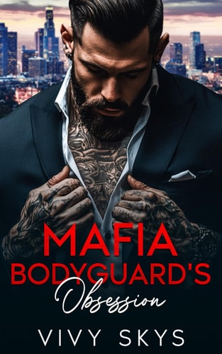 Mafia Bodyguard's Obsession: A Mafia Stalker & Virgin Heroine Romance (Ruthless Chicago Mafia Kings)