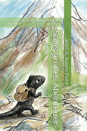 Sallis großes Abenteuer: Als sich der Alpensalamander in die Berge aufmachte (German Edition)