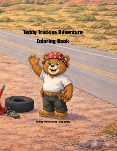Teddy Truckins Adventure Coloring Book: Fixing, Building & Outdoor Fun for Kids (Teddy Truckins Universe)