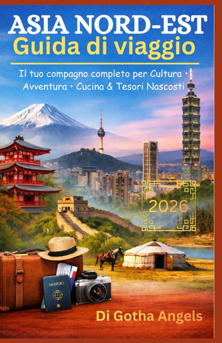 ASIA NORD-EST Guida di viaggio 2026 (Italian Edition)