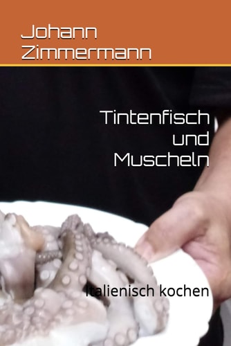 Tintenfisch und Muscheln: Italienisch kochen (German Edition)
