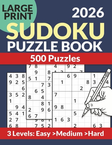 Large Print Sudoku Puzzle Book 2026: 500 Easy to Hard Puzzles for Adults & Seniors | Additional 150 Bonus Games | Relaxing Brain Games with Solutions Inside Book