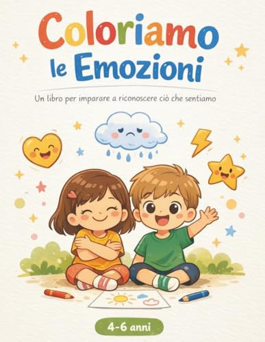 Coloriamo le Emozioni: Un libro per imparare a riconoscere ció che sentiamo (Italian Edition)