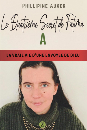 Le quatrième secret de Fatima: La vraie vie d'une envoyée de Dieu (French Edition)