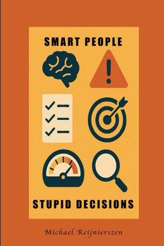 Smart People, Stupid Decisions