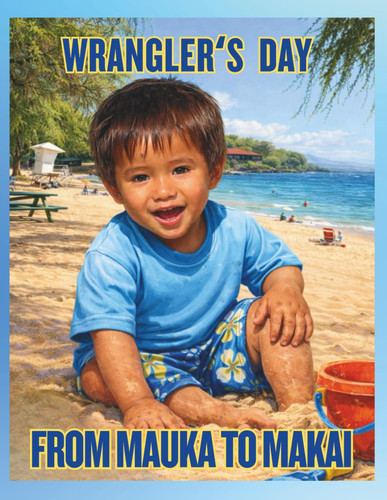 Wranglerʻs Day From Mauka To Makai