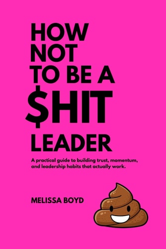 How Not To Be A $hit Leader