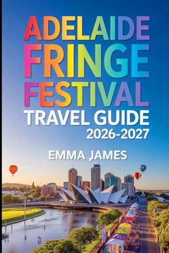 Adelaide Fringe Festival Travel Guide 2026-2027: Top Attractions, Travel Tips, Seasonal and Sustainable Experiences
