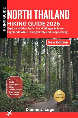 North Thailand Hiking Guide 2026: Explore Hidden Trails, Local Villages & Scenic Highlands While Hiking Safely and Respectfully