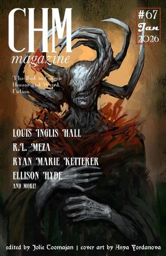 CHM #67 January 2026: A Monthly Collection of Cosmic Horror, and Weird Fiction Short Stories