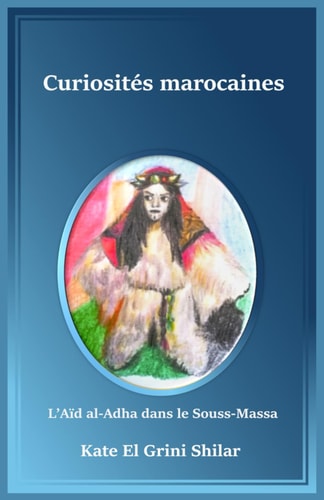 Curiosités marocaines: L’Aïd al-Adha dans le Souss-Massa (French Edition)