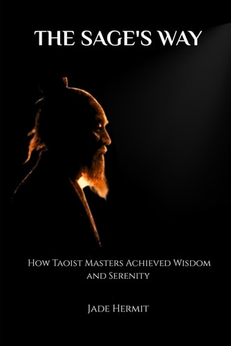 THE SAGE'S WAY: HOW TAOIST MASTERS ACHIEVED WISDOM AND SERENITY (Living Taoism)