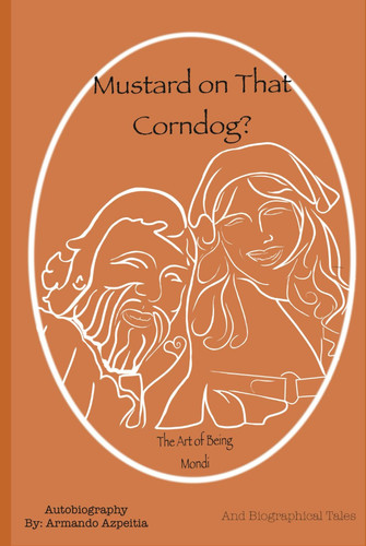 Mustard on That Corndog?: The Art of Being Mondi