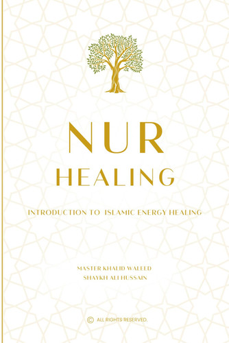 Nur Healing: Introduction to Islamic Energy Healing