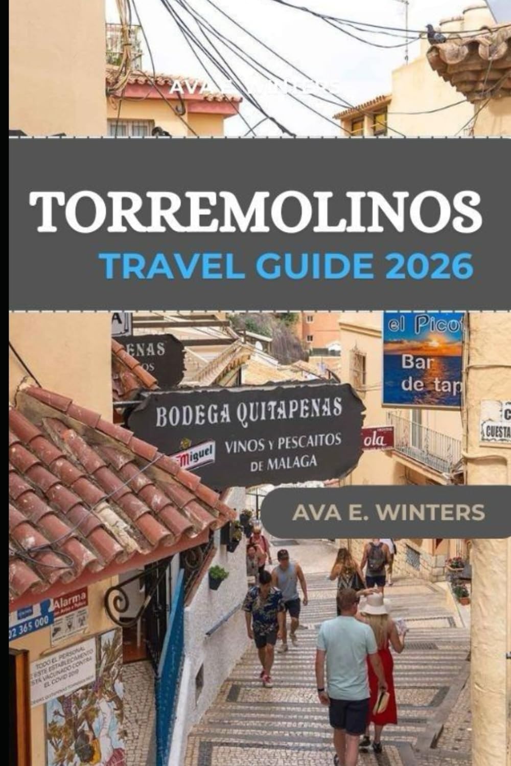 Torremolinos Travel Guide 2026: Your Complete Guide to Torremolinos with Beaches, Attractions, Food, Adventures, Family Activities, Nightlife, Day Trips, and Travel Tips
