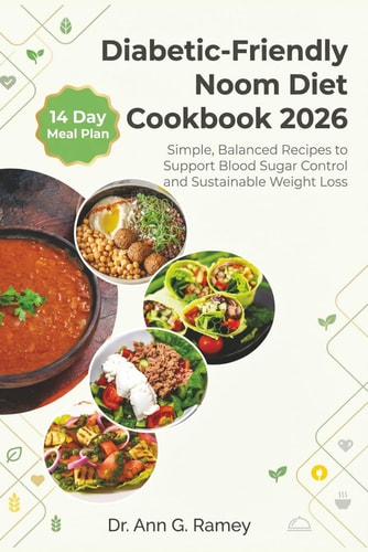 Diabetic-Friendly Noom Diet Cookbook 2026: Simple, Balanced Recipes to Support Blood Sugar Control and Sustainable Weight Loss