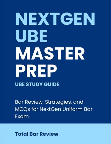 NextGen UBE Master Prep UBE Study Guide: Bar Review, Strategies, and MCQs for NextGen Uniform Bar Exam (Total Bar Review)