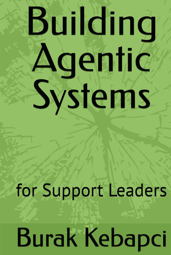 Building Agentic Systems: for Support Leaders