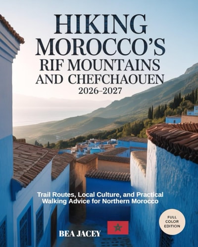 Hiking Morocco’s Rif Mountains and Chefchaouen: Trail Routes, Local Culture, and Practical Walking Advice for Northern Morocco