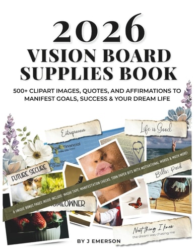 2026 Vision Board Supplies Book: 500+ Clipart Images, Quotes, and Affirmations to Manifest Goals, Success, and Your Dream Life