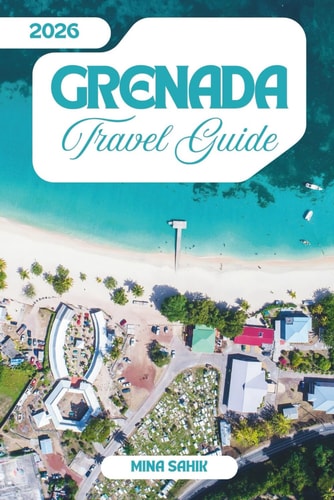 Grenada Travel Guide 2026: Your Caribbean Escape to Untouched Beaches, Waterfalls and Island Culture