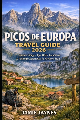 Picos de Europa Travel Guide 2026: Hidden Villages, Epic Hikes, Local Food & Authentic Experiences in Northern Spain