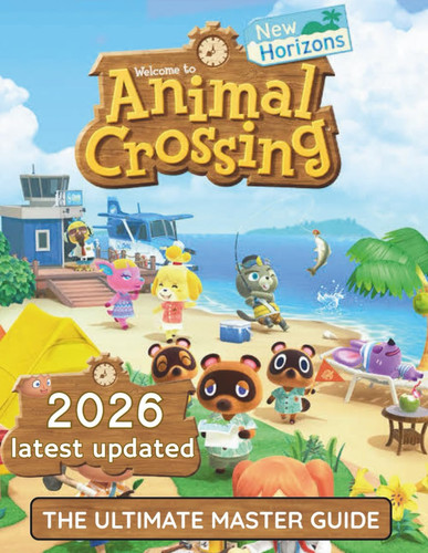 Animal Crossing - The Ultimate Master Guide: A Step-by-Step Guide to Building Your Dream Island and Earning Your 5-Star Rating