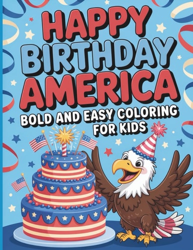 Happy Birthday America: 250 Years of Freedom Coloring Book for Kids