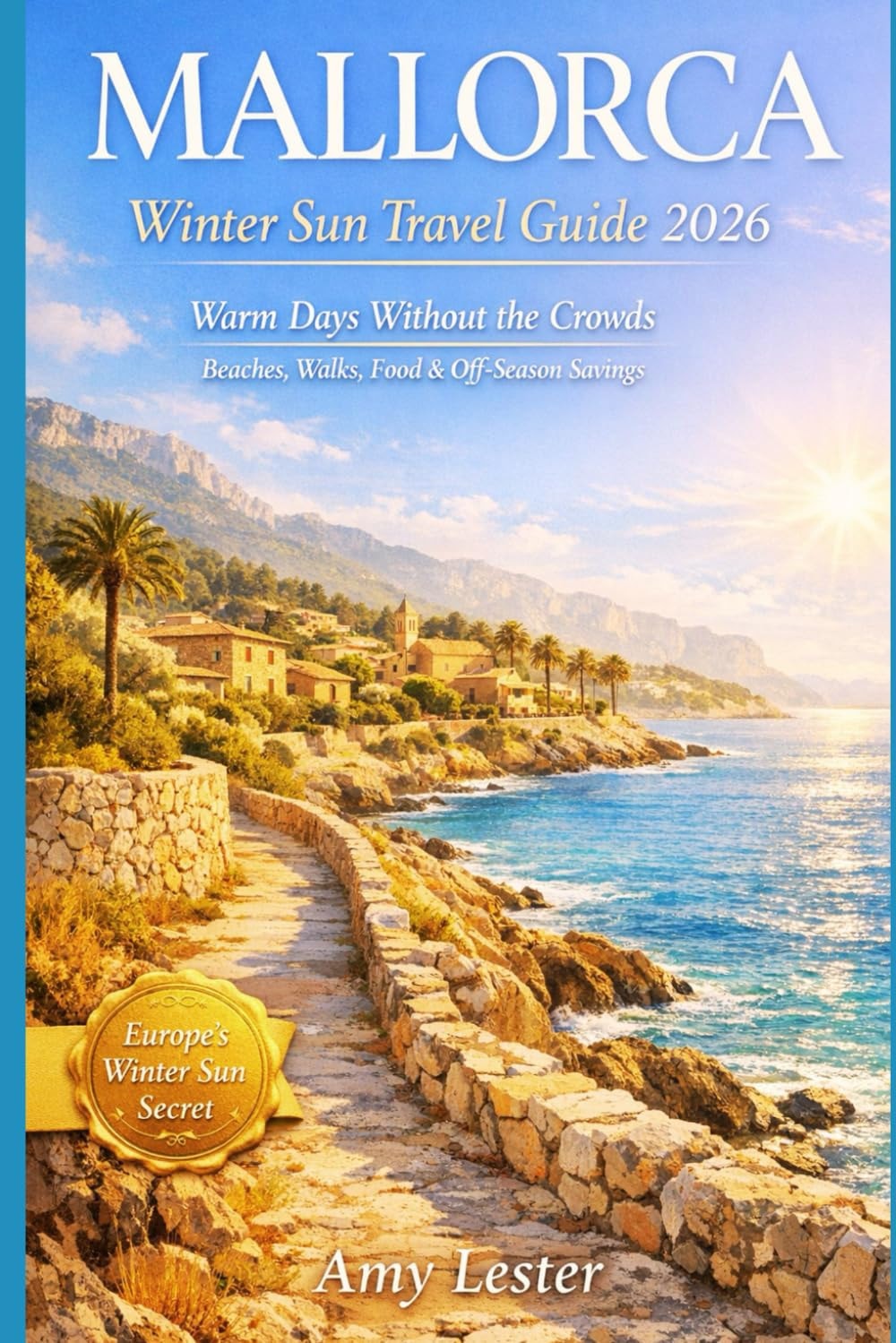 Mallorca Winter Sun Travel Guide 2026: Warm Days Without the Crowds, Beaches, Walks, Food & Off-Season Savings