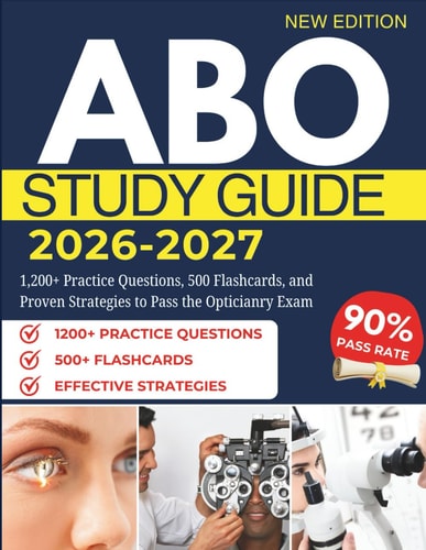 ABO Study Guide 2026–2027: 1,200+ Practice Questions, 500 Flashcards, and Proven Strategies to Pass the Opticianry Exam