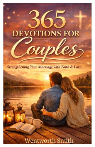 LOVE EVERY DAY: A 365-Day Devotional for Couples to Strengthen Faith, Deepen Intimacy, and Build a Lasting Relationship