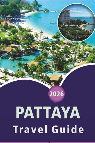 Pattaya Travel Guide 2026: Discover Thailand's Coastal Beaches, Attractions, Historic Sites, Local Cuisine, Itineraries and Practical Tips for Every Traveler