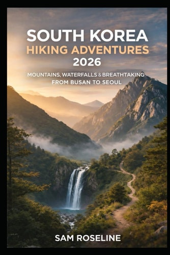 South Korea Hiking Adventures: Mountains, Waterfalls & Breathtaking Trails from Busan to Seoul