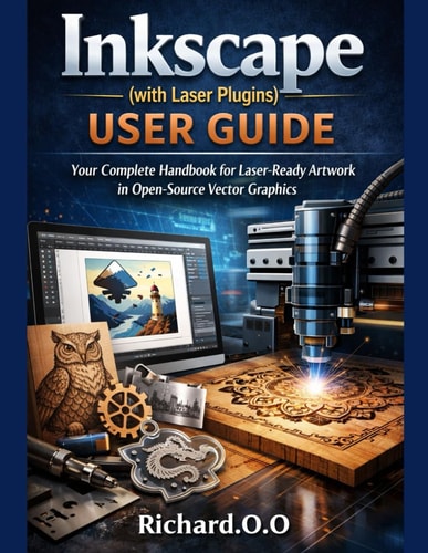 Ink-scape (with laser plugins) user guide: Your Complete Handbook for Laser-Ready Artwork in Open-Source Vector Graphics