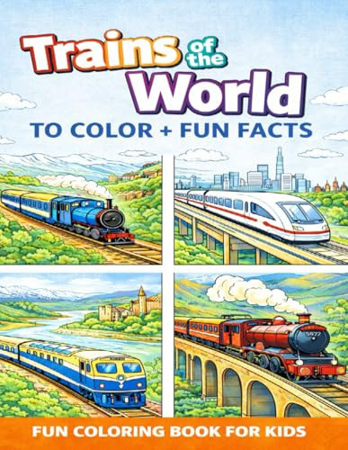 Trains of the World Coloring Book + Fun Facts: Educational Coloring Book for Kids Ages 5–10 Amazing Trains, Easy Coloring Pages & Interesting Facts (The Big Coloring Book of Machines)