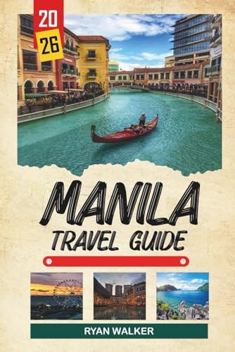 MANILA TRAVEL GUIDE 2026: Intramuros History, Spanish Churches, Street Food Tours, Bay Sunsets & Urban Culture