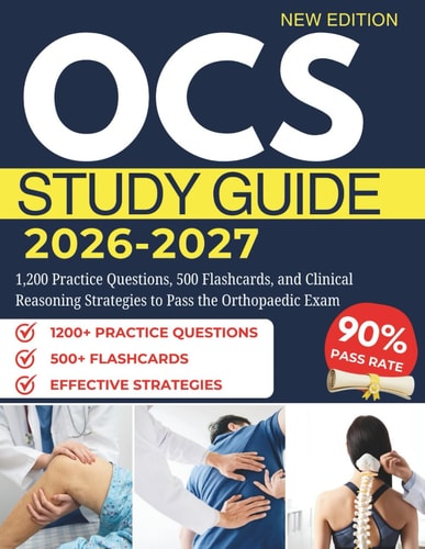 OCS STUDY GUIDE 2026–2027: 1,200 Practice Questions, 500 Flashcards, and Clinical Reasoning Strategies to Pass the Orthopaedic Exam